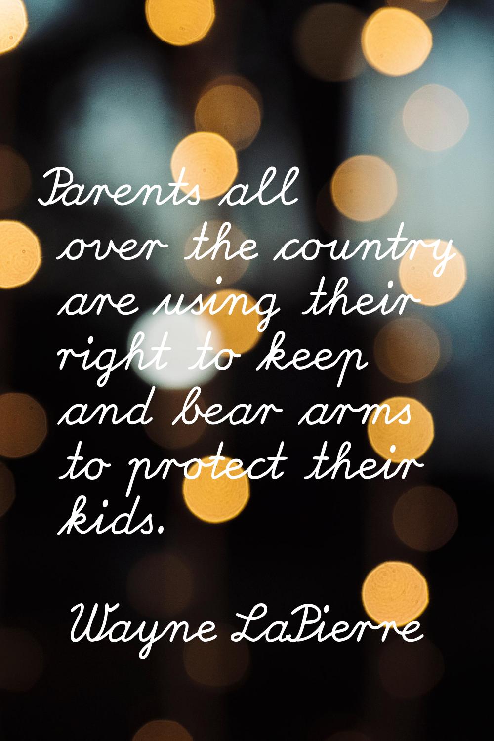 Parents all over the country are using their right to keep and bear arms to protect their kids.