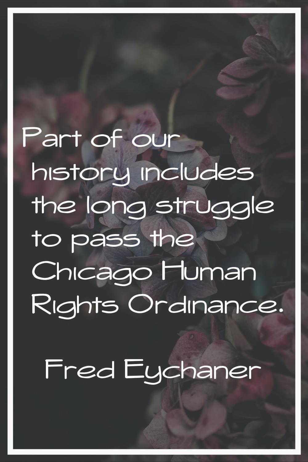 Part of our history includes the long struggle to pass the Chicago Human Rights Ordinance.