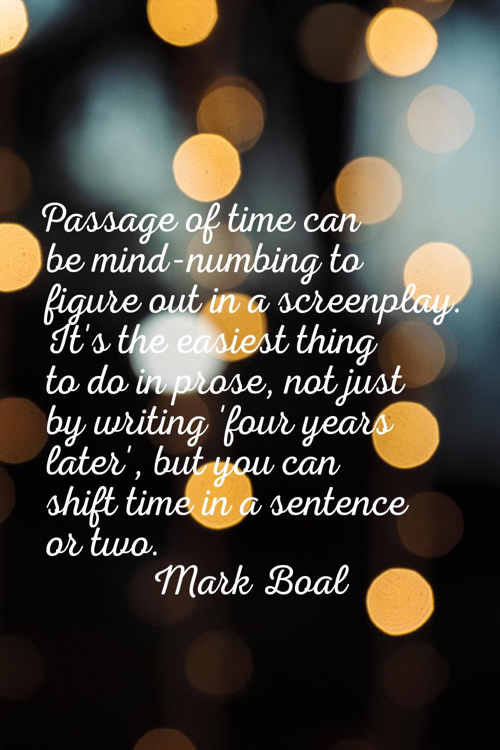 Passage of time can be mind-numbing to figure out in a screenplay. It's the easiest thing to do in 