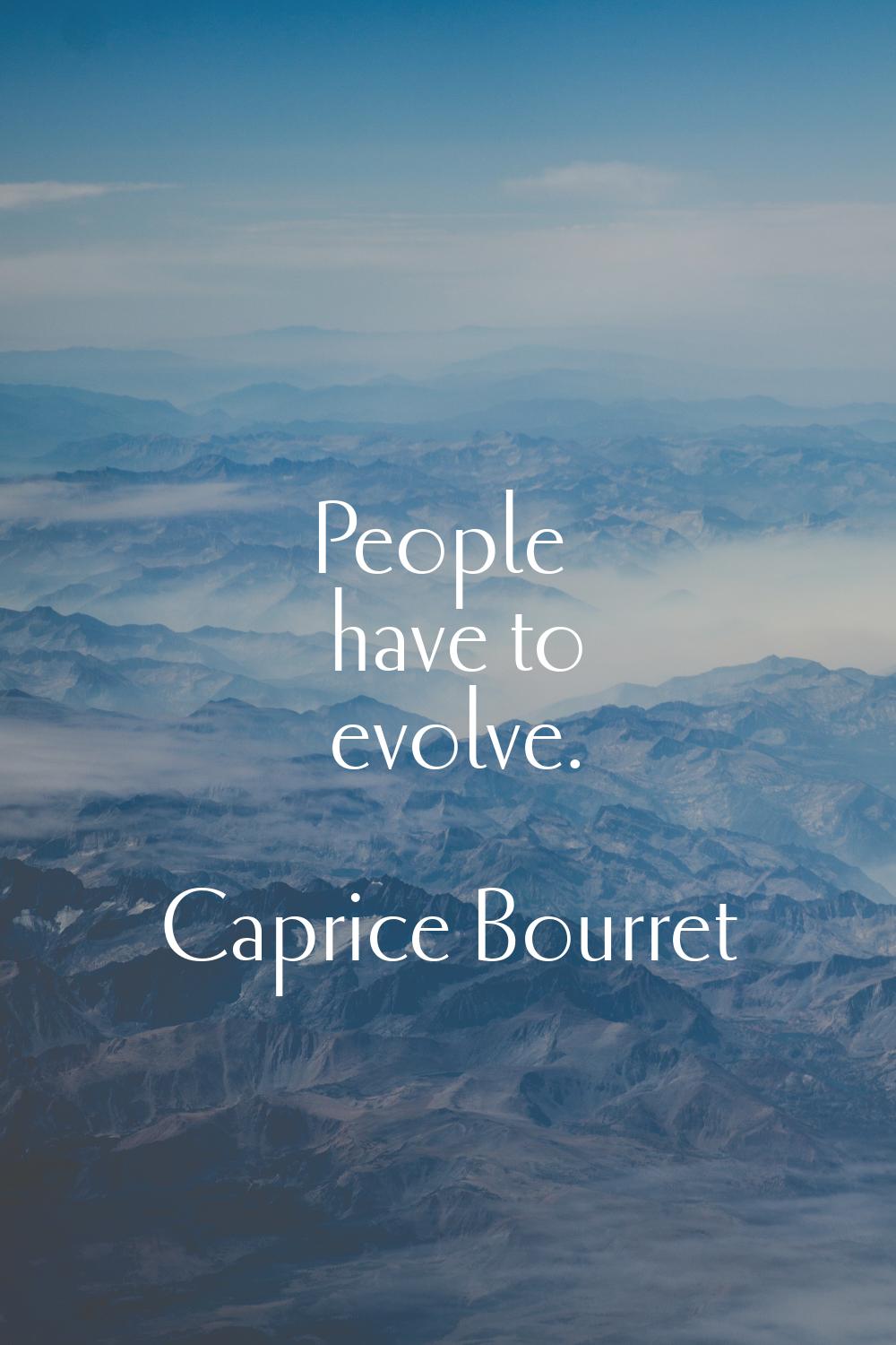 People have to evolve.