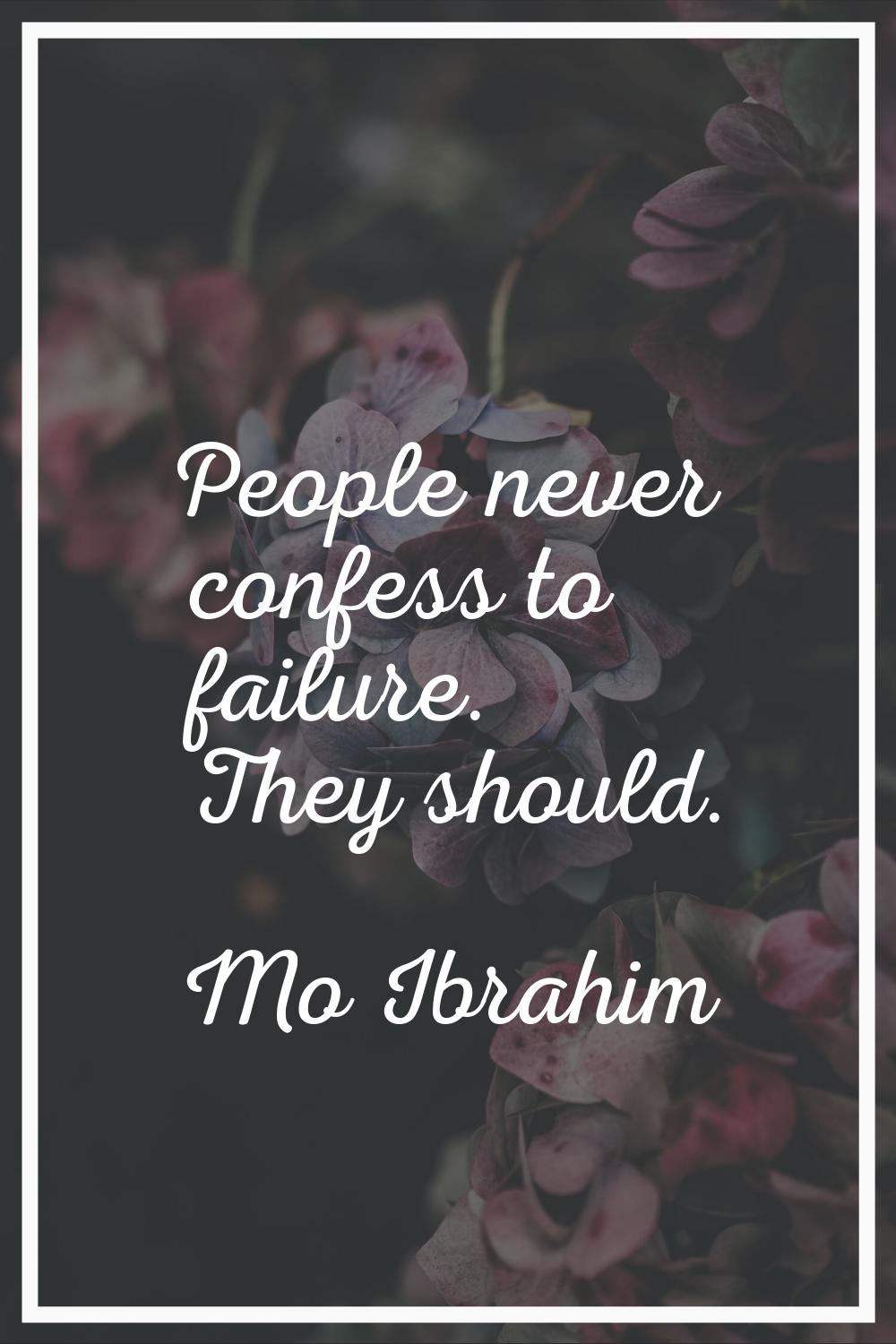 People never confess to failure. They should.