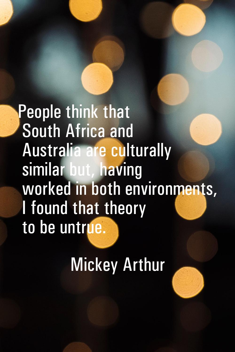 People think that South Africa and Australia are culturally similar but, having worked in both envi