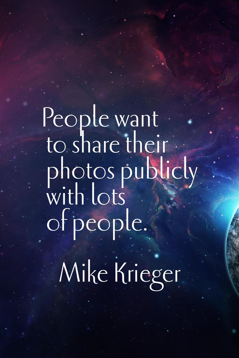 People want to share their photos publicly with lots of people.