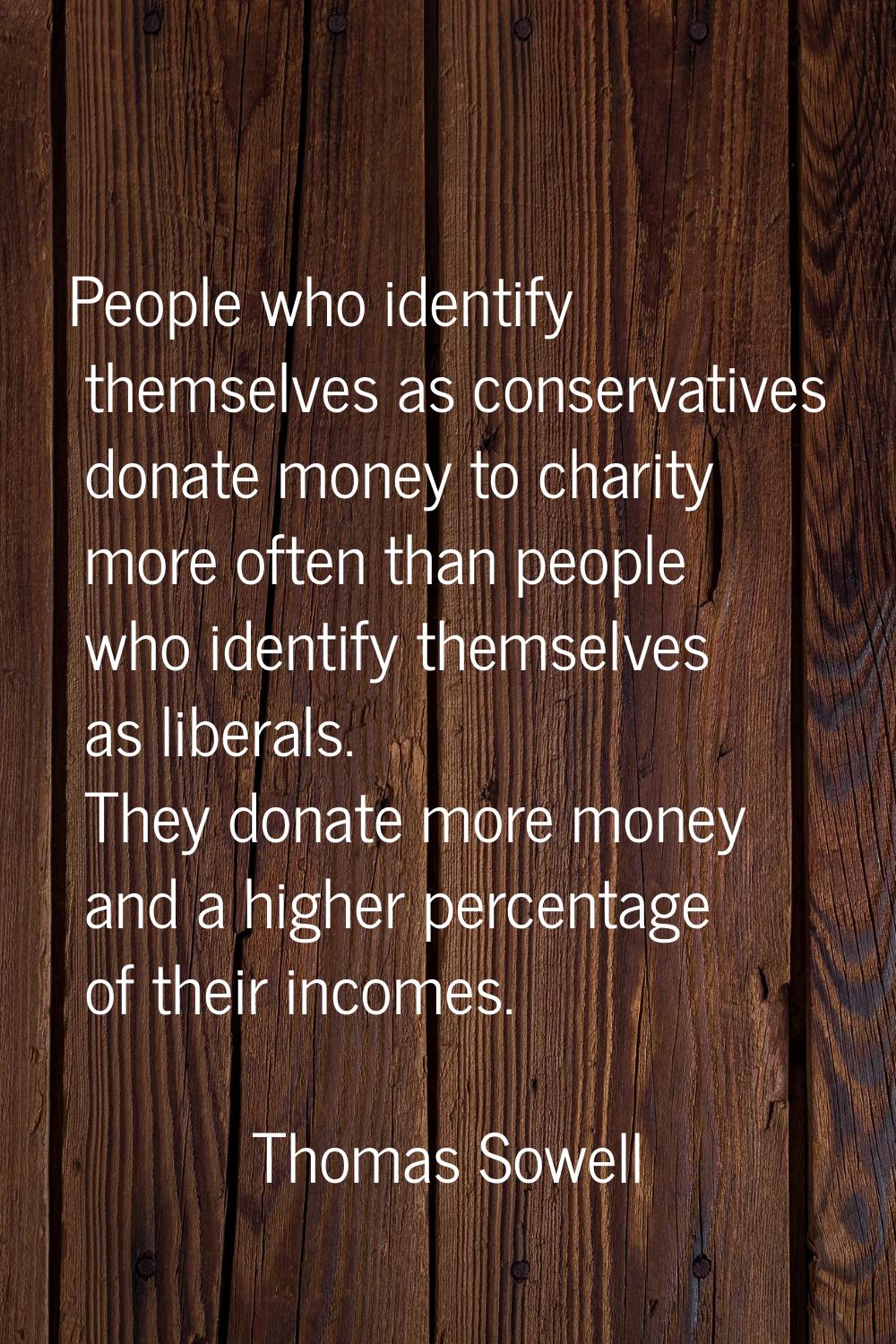 People who identify themselves as conservatives donate money to charity more often than people who 