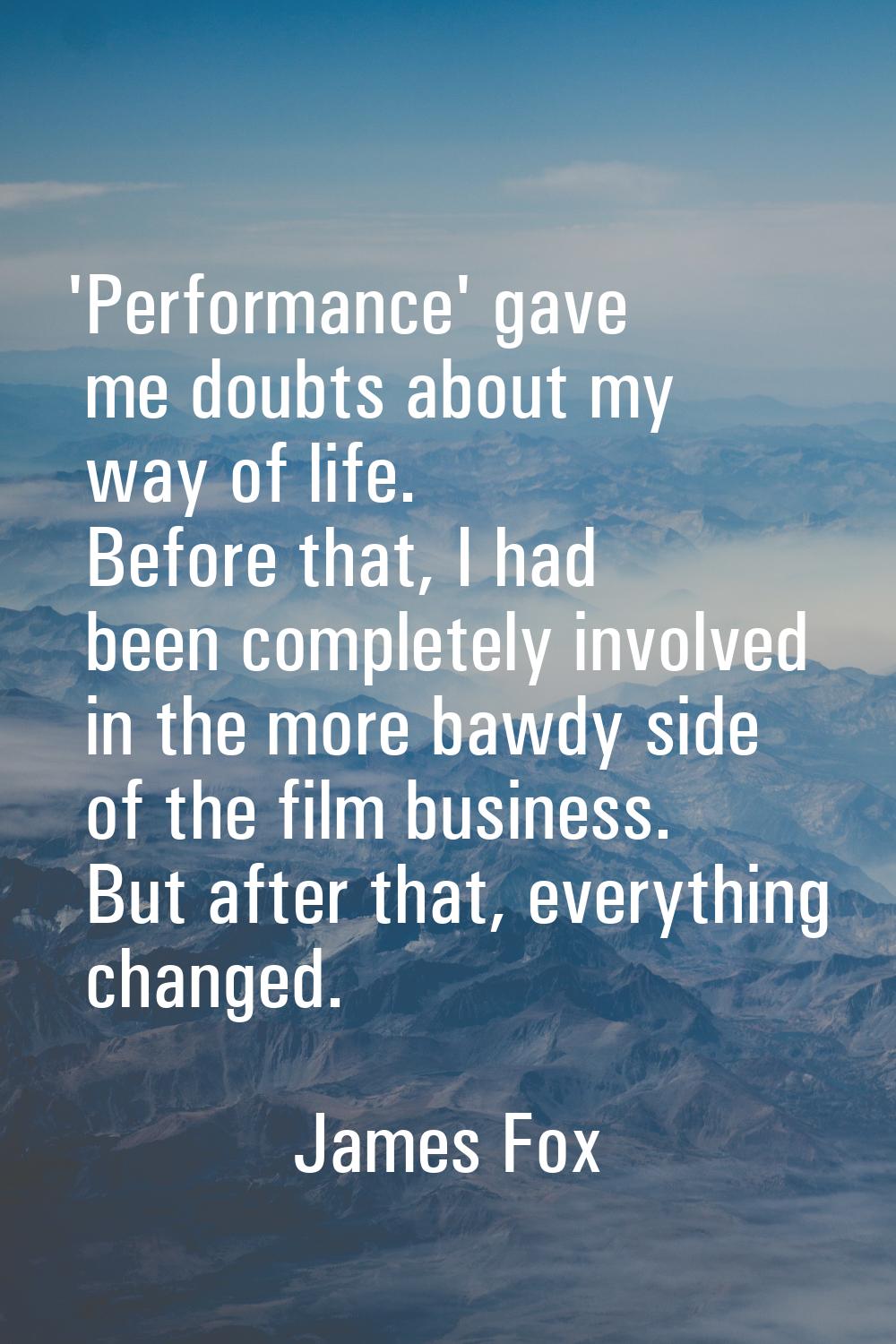 'Performance' gave me doubts about my way of life. Before that, I had been completely involved in t