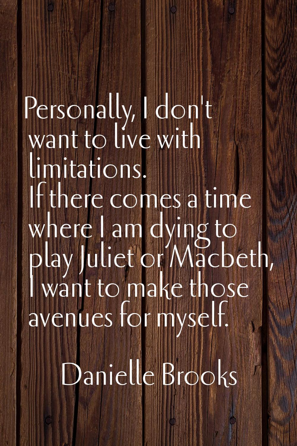 Personally, I don't want to live with limitations. If there comes a time where I am dying to play J