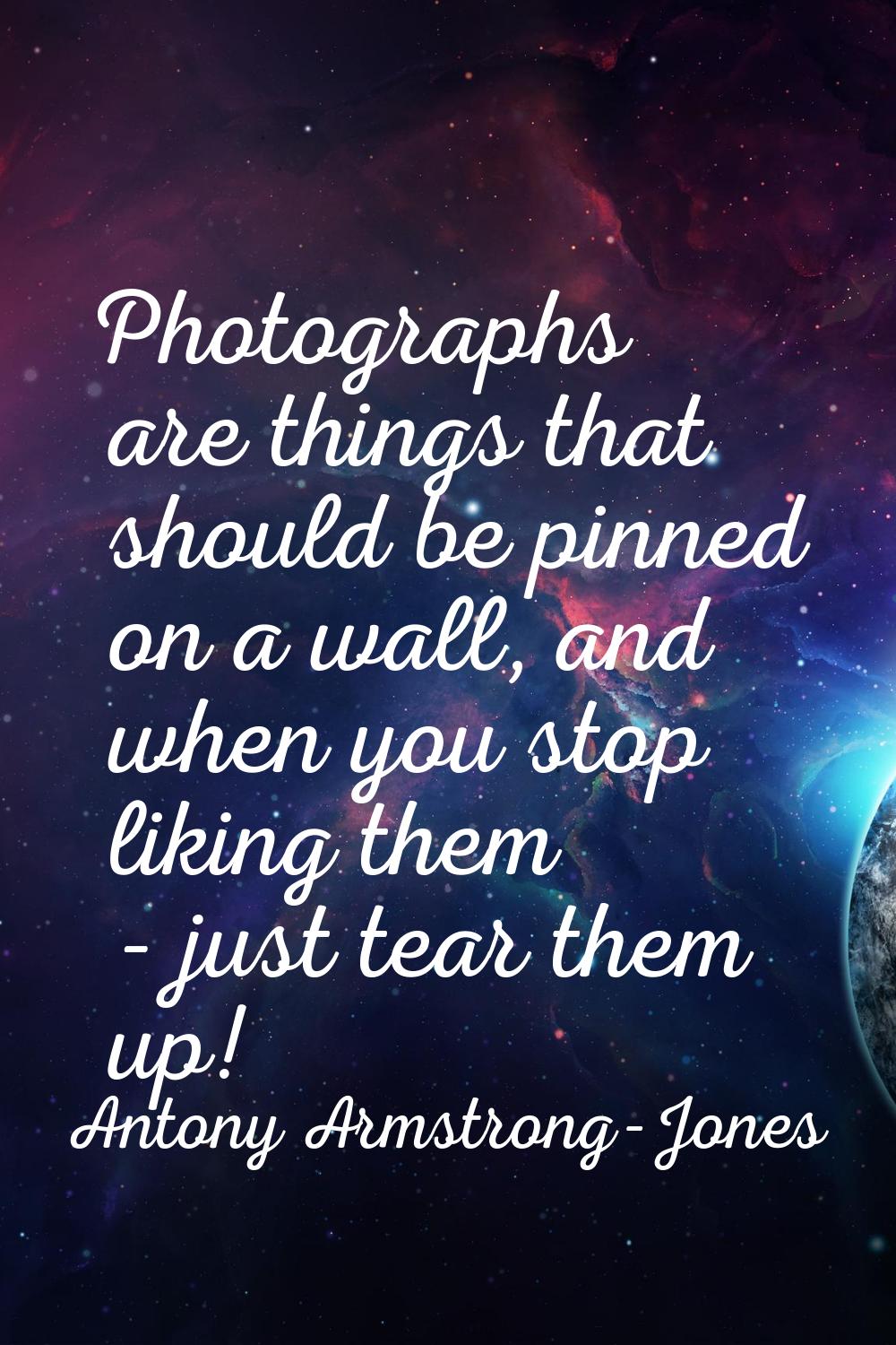 Photographs are things that should be pinned on a wall, and when you stop liking them - just tear t