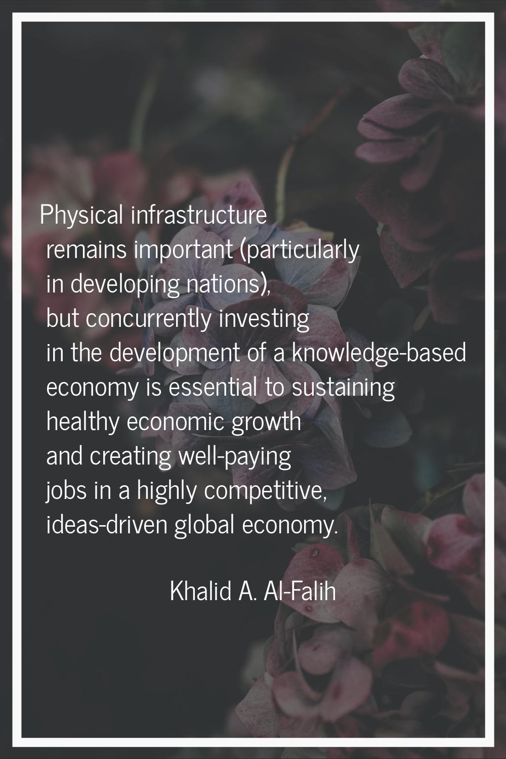 Physical infrastructure remains important (particularly in developing nations), but concurrently in