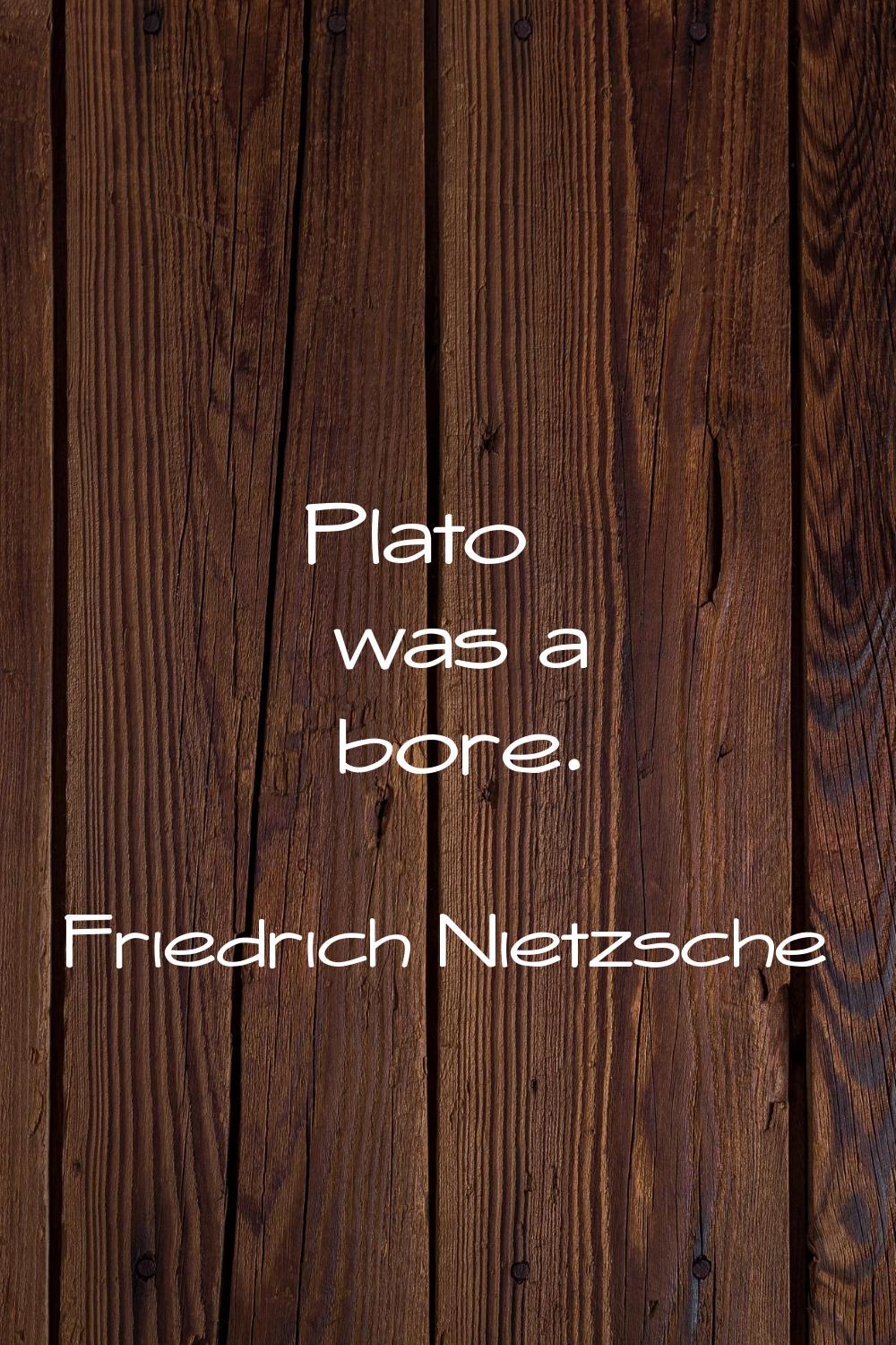 Plato was a bore.