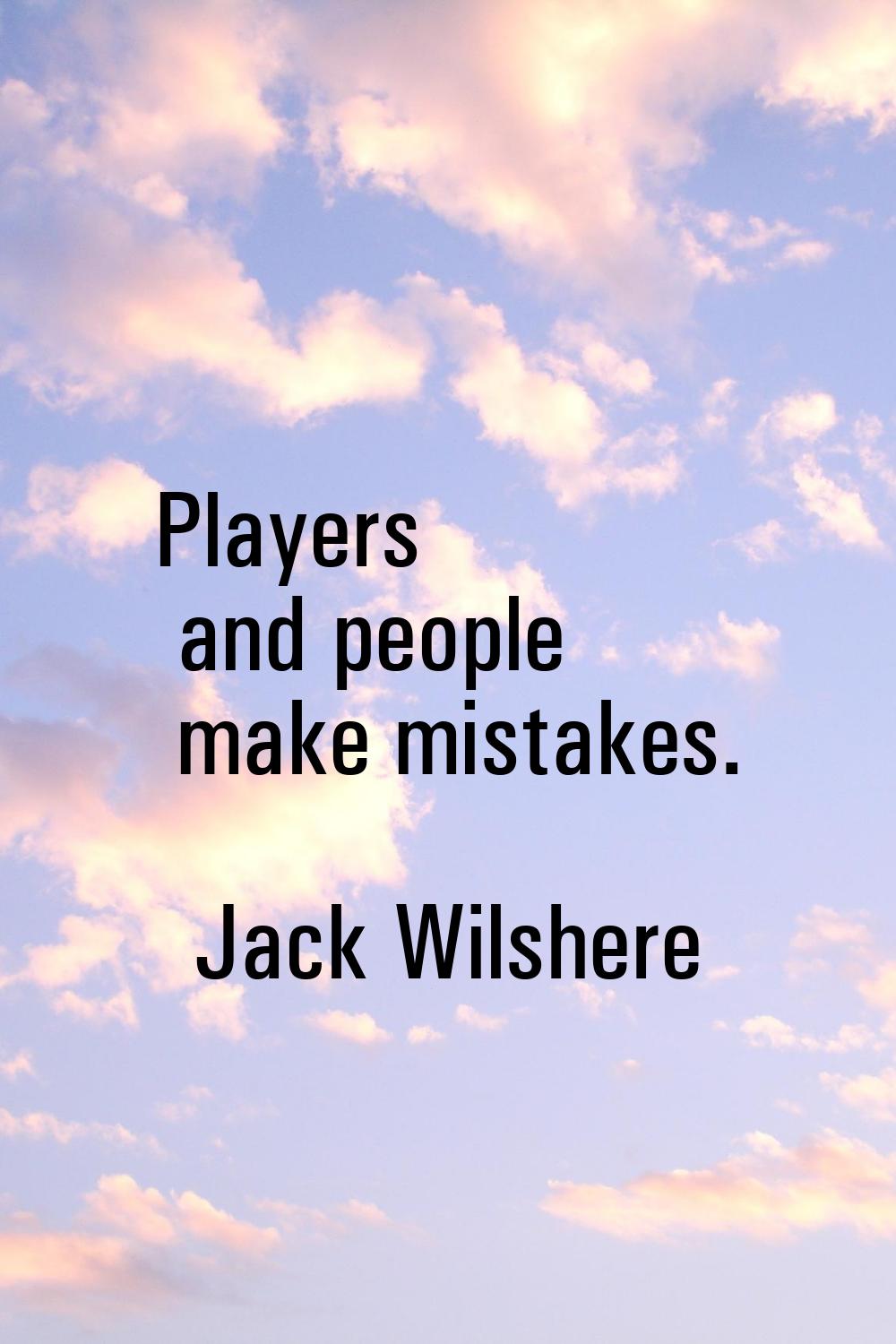 Players and people make mistakes.