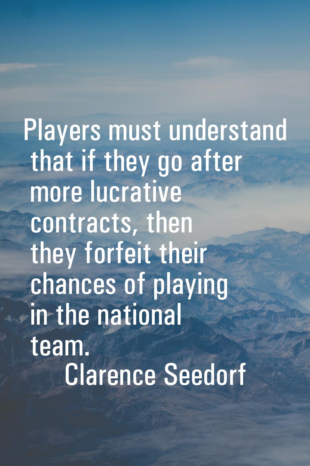 Players must understand that if they go after more lucrative contracts, then they forfeit their cha