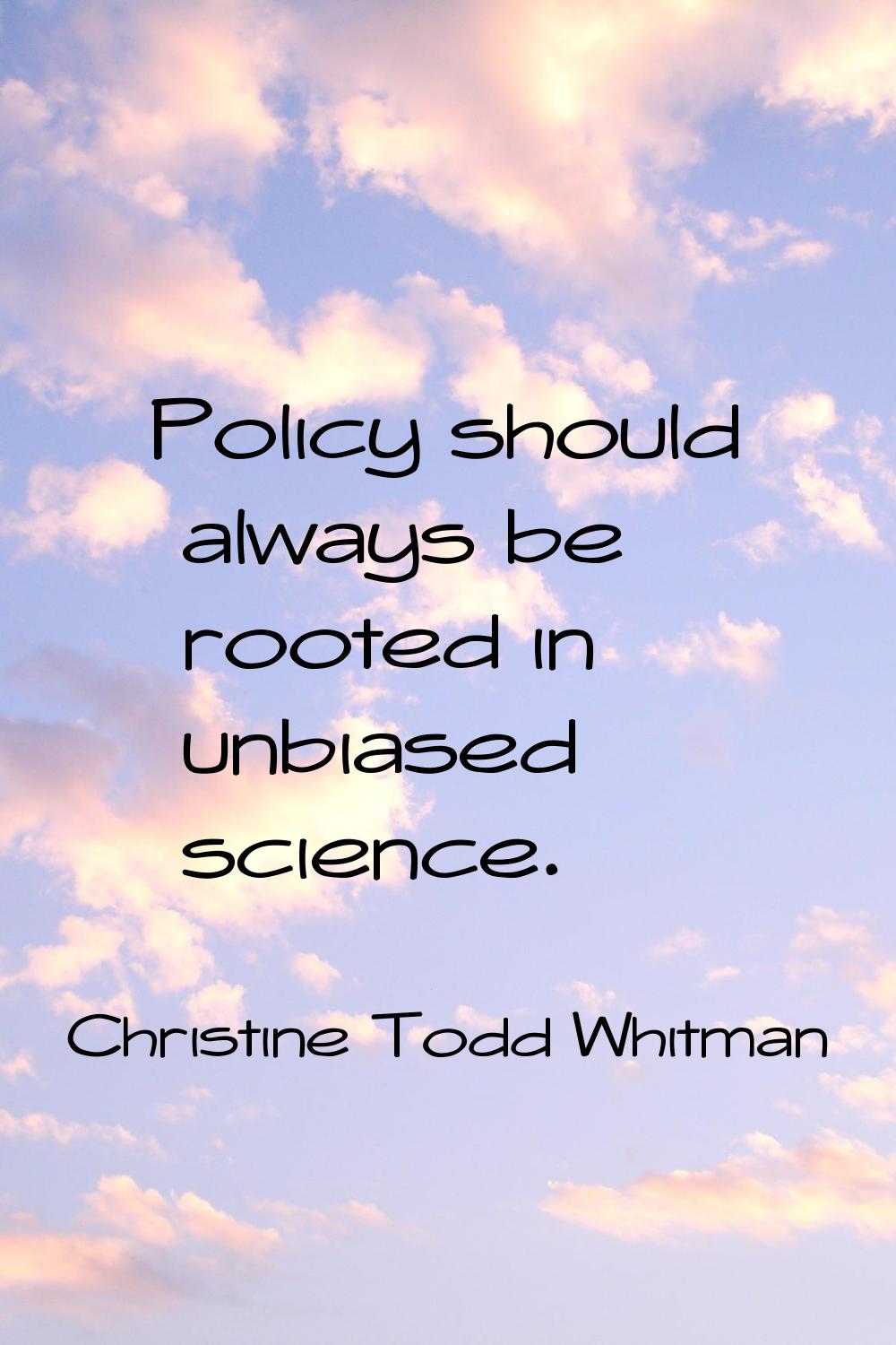 Policy should always be rooted in unbiased science.