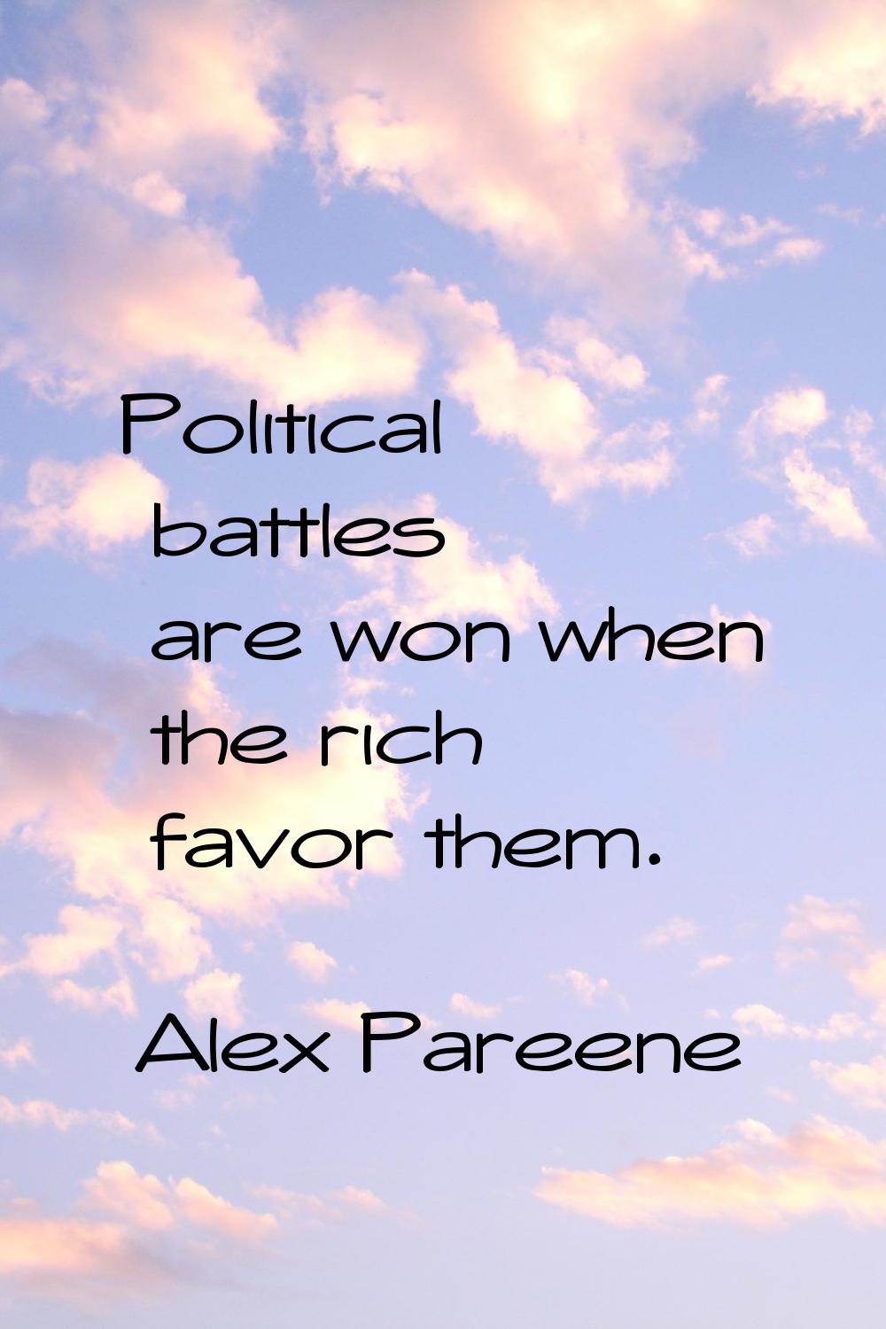 Political battles are won when the rich favor them.