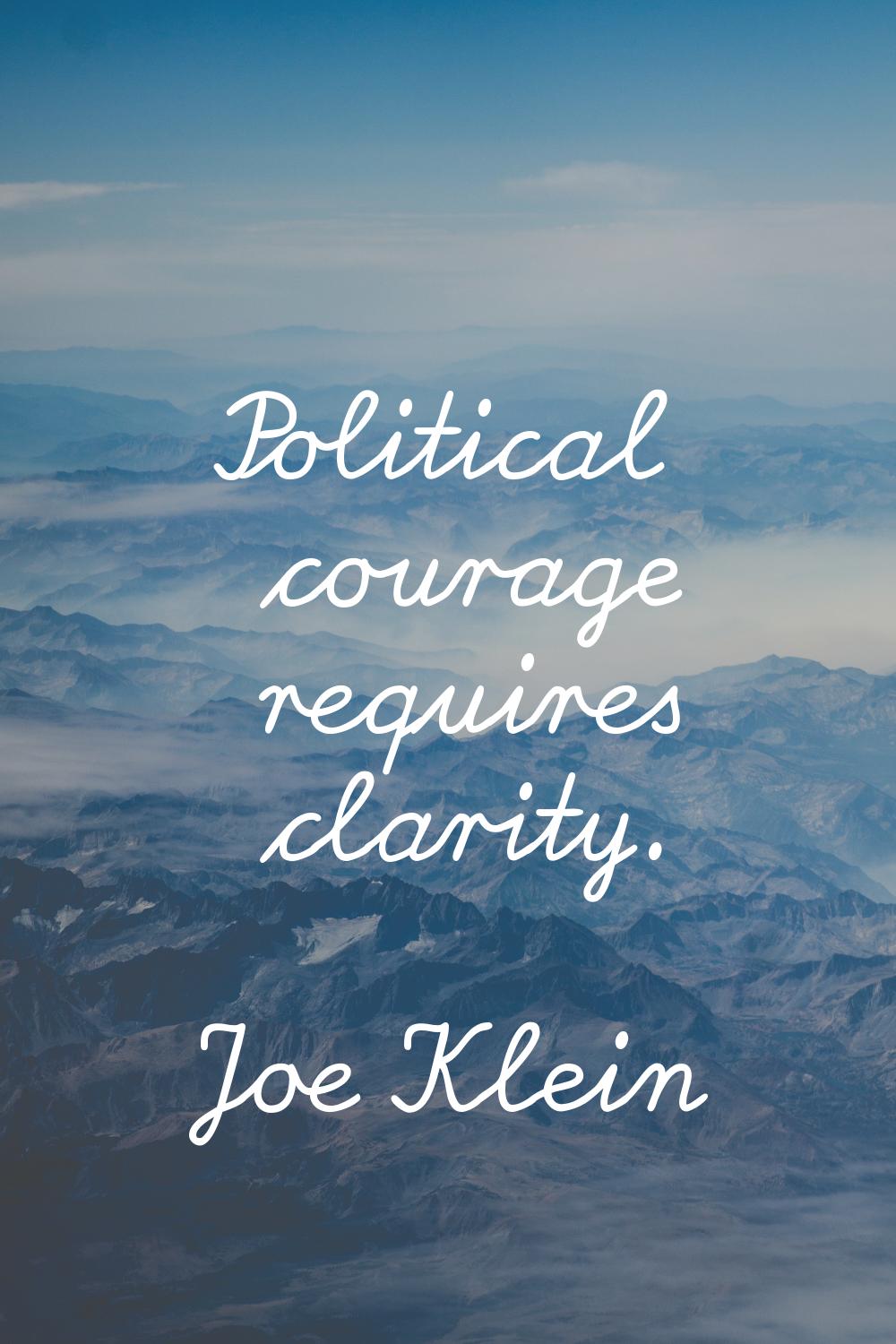 Political courage requires clarity.