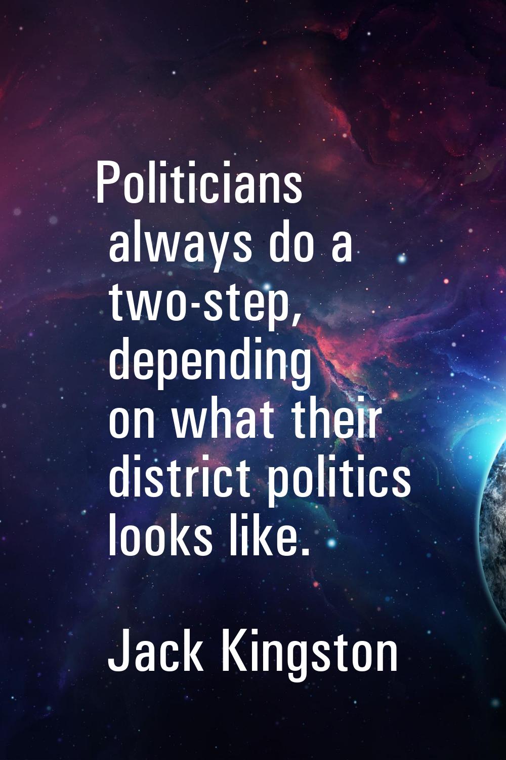 Politicians always do a two-step, depending on what their district politics looks like.