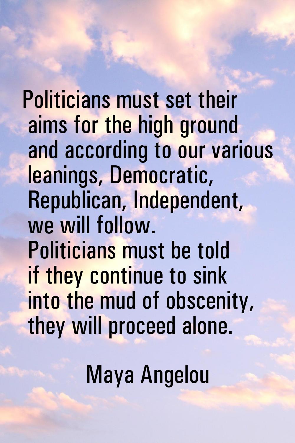 Politicians must set their aims for the high ground and according to our various leanings, Democrat
