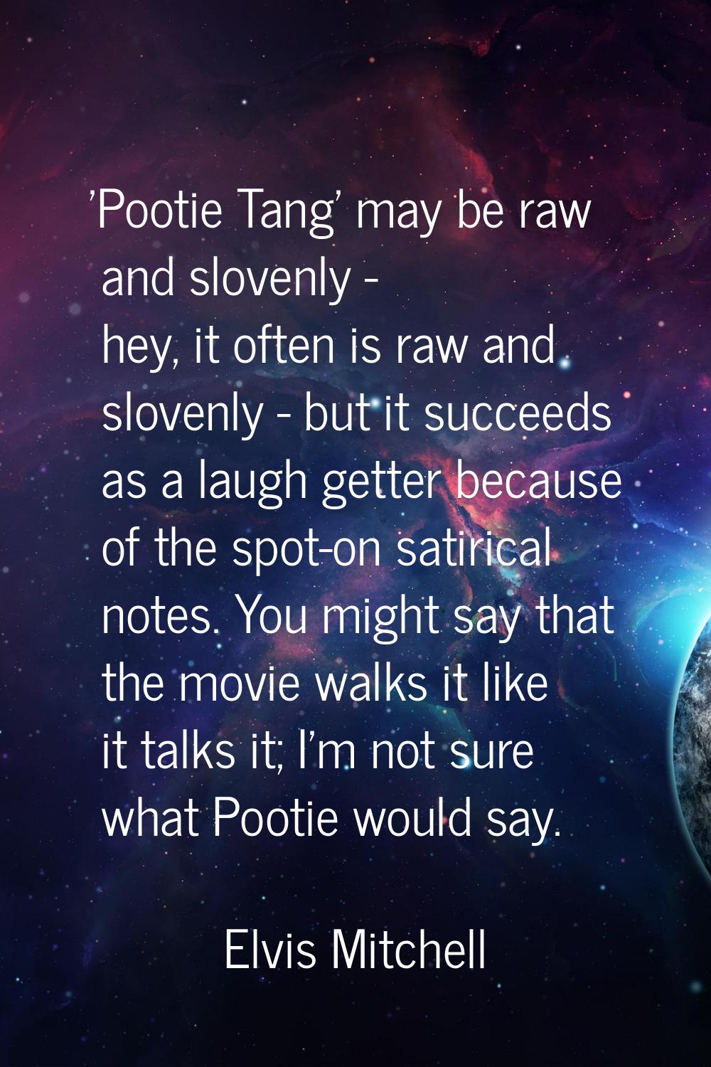 'Pootie Tang' may be raw and slovenly - hey, it often is raw and slovenly - but it succeeds as a la