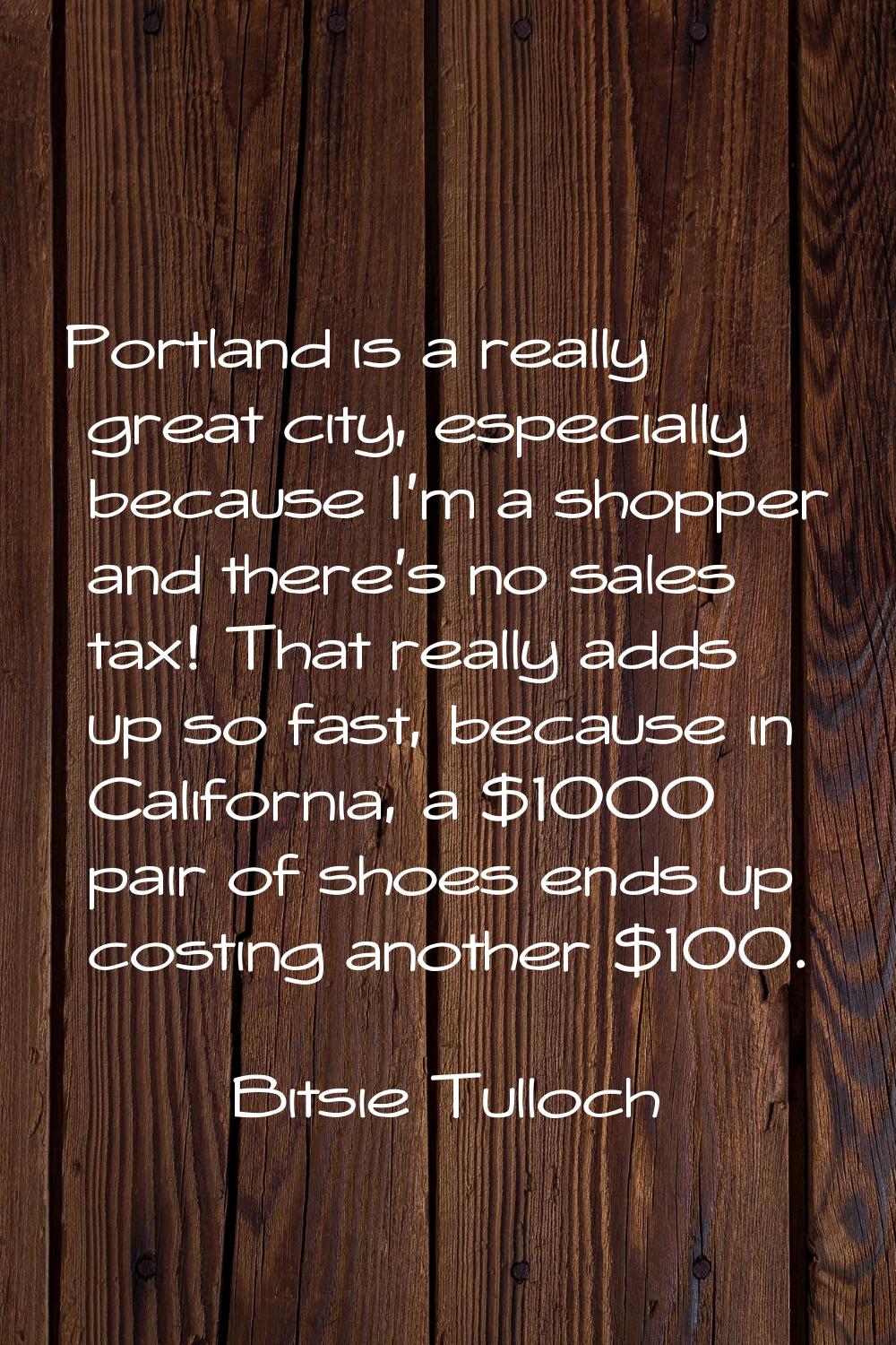 Portland is a really great city, especially because I'm a shopper and there's no sales tax! That re