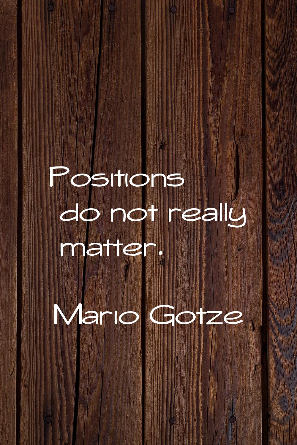 Positions do not really matter.