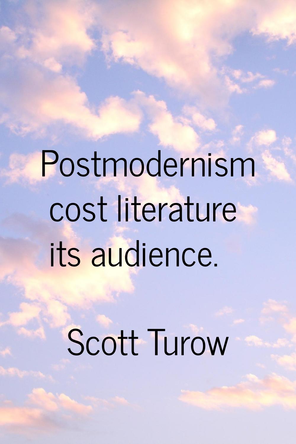 Postmodernism cost literature its audience.