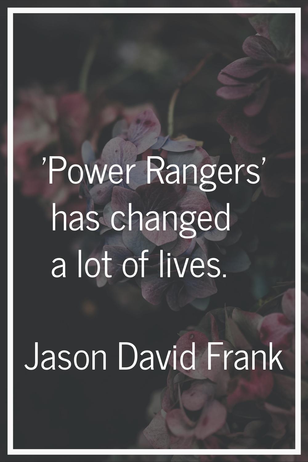 'Power Rangers' has changed a lot of lives.