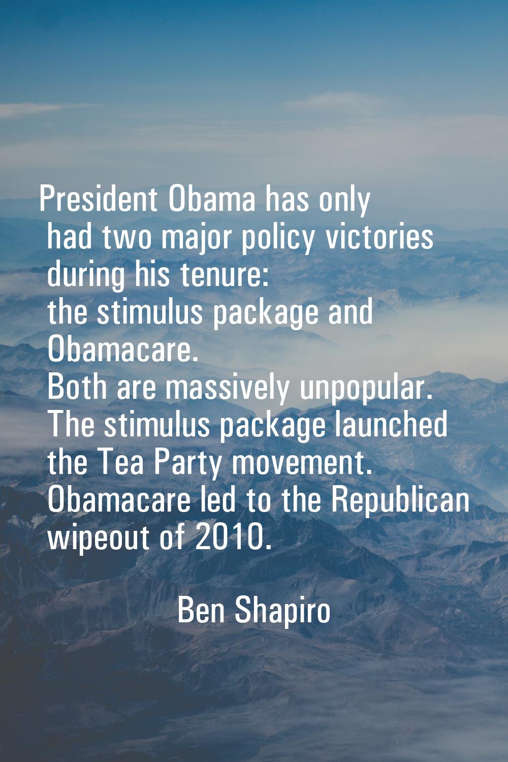 President Obama has only had two major policy victories during his tenure: the stimulus package and