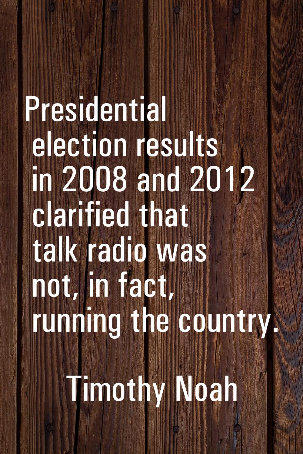 Presidential election results in 2008 and 2012 clarified that talk radio was not, in fact, running 