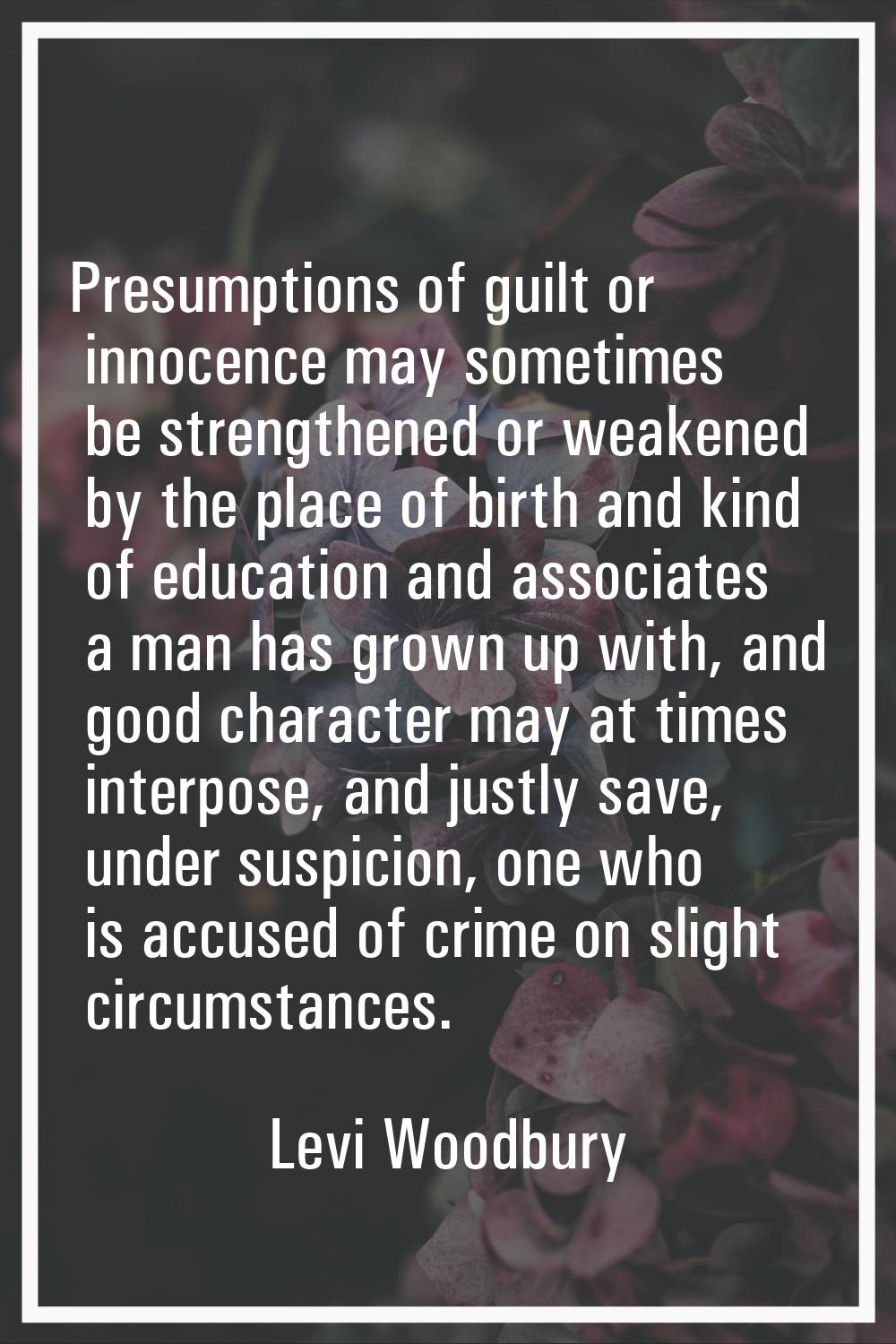 Presumptions of guilt or innocence may sometimes be strengthened or weakened by the place of birth 