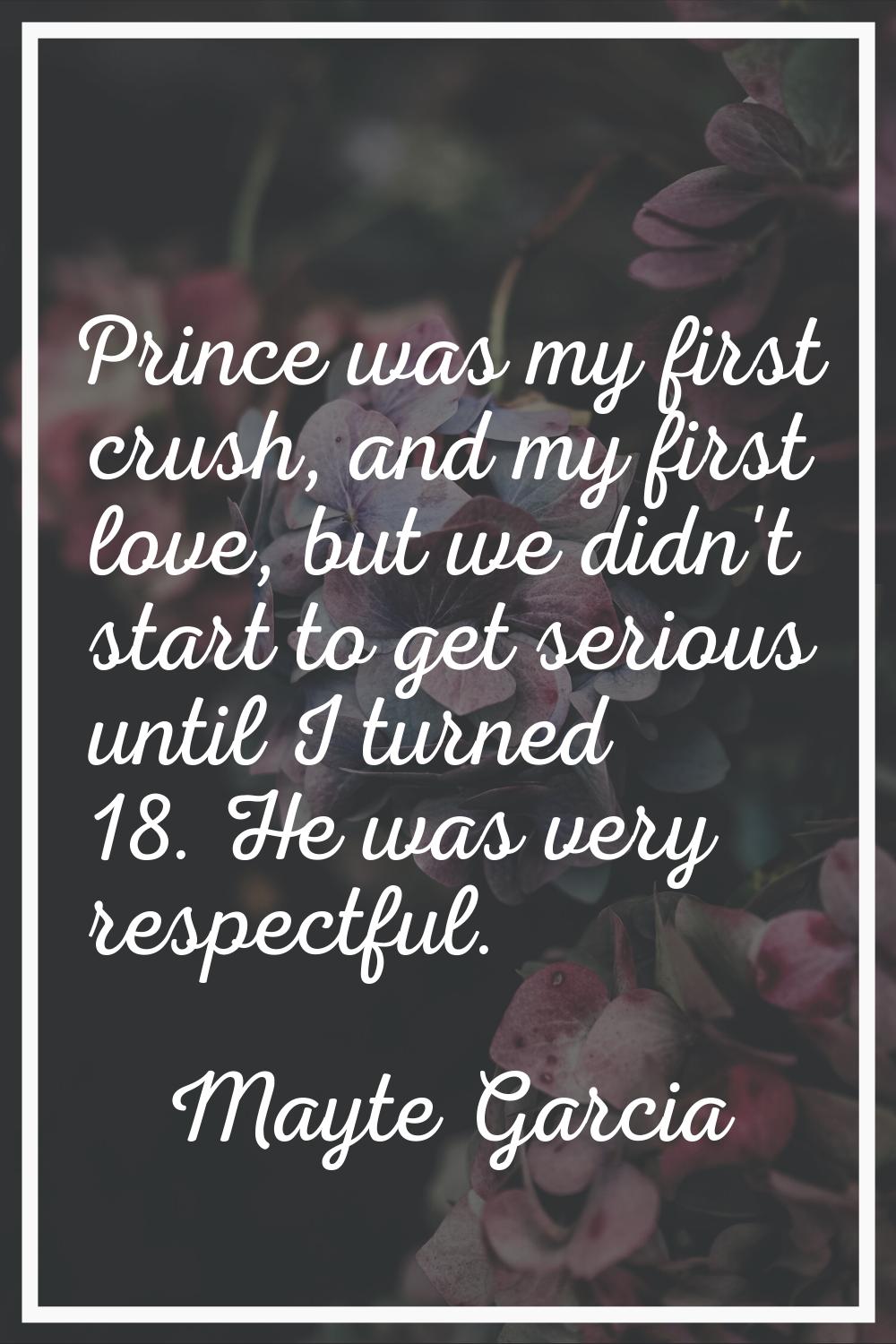 Prince was my first crush, and my first love, but we didn't start to get serious until I turned 18.