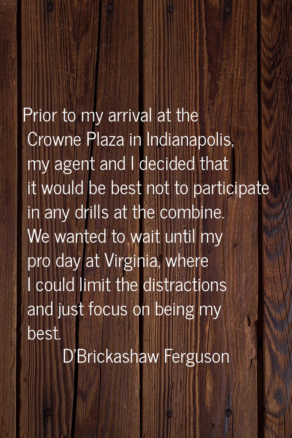 Prior to my arrival at the Crowne Plaza in Indianapolis, my agent and I decided that it would be be