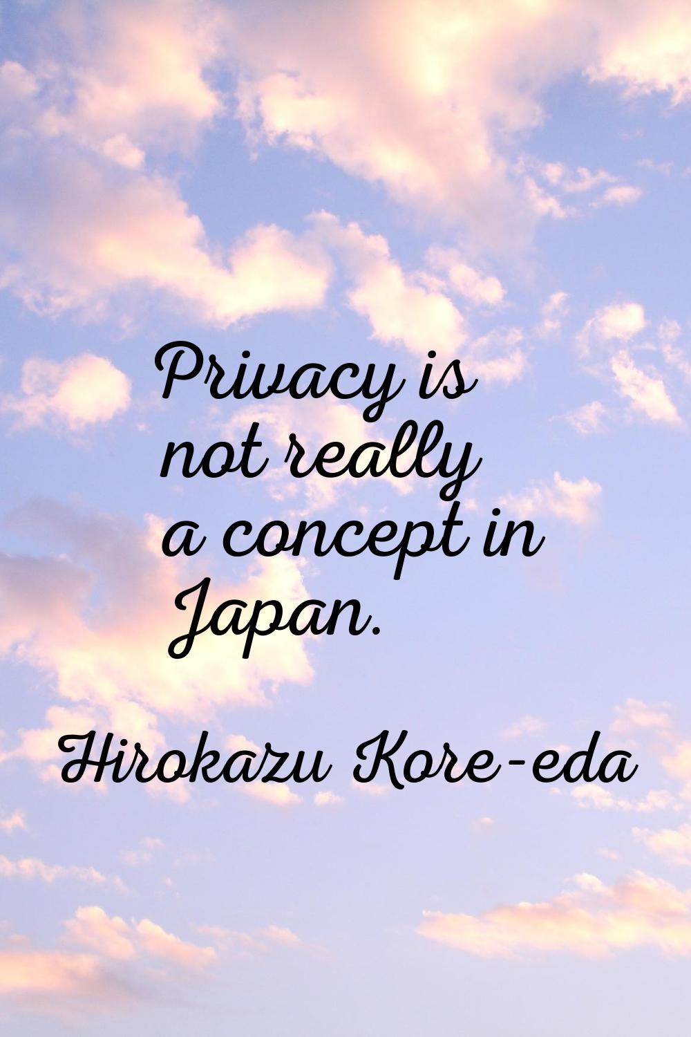Privacy is not really a concept in Japan.
