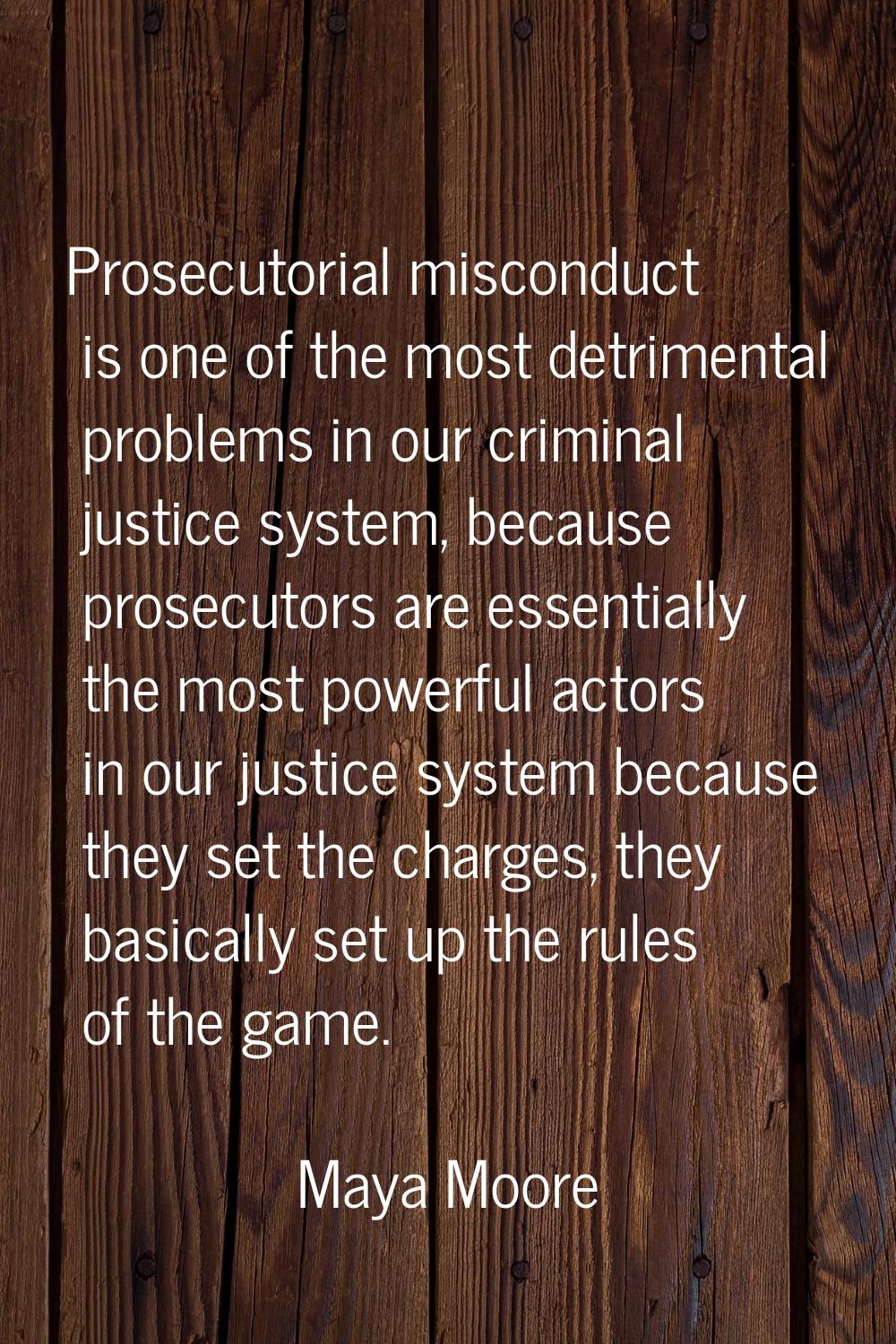 Prosecutorial misconduct is one of the most detrimental problems in our criminal justice system, be