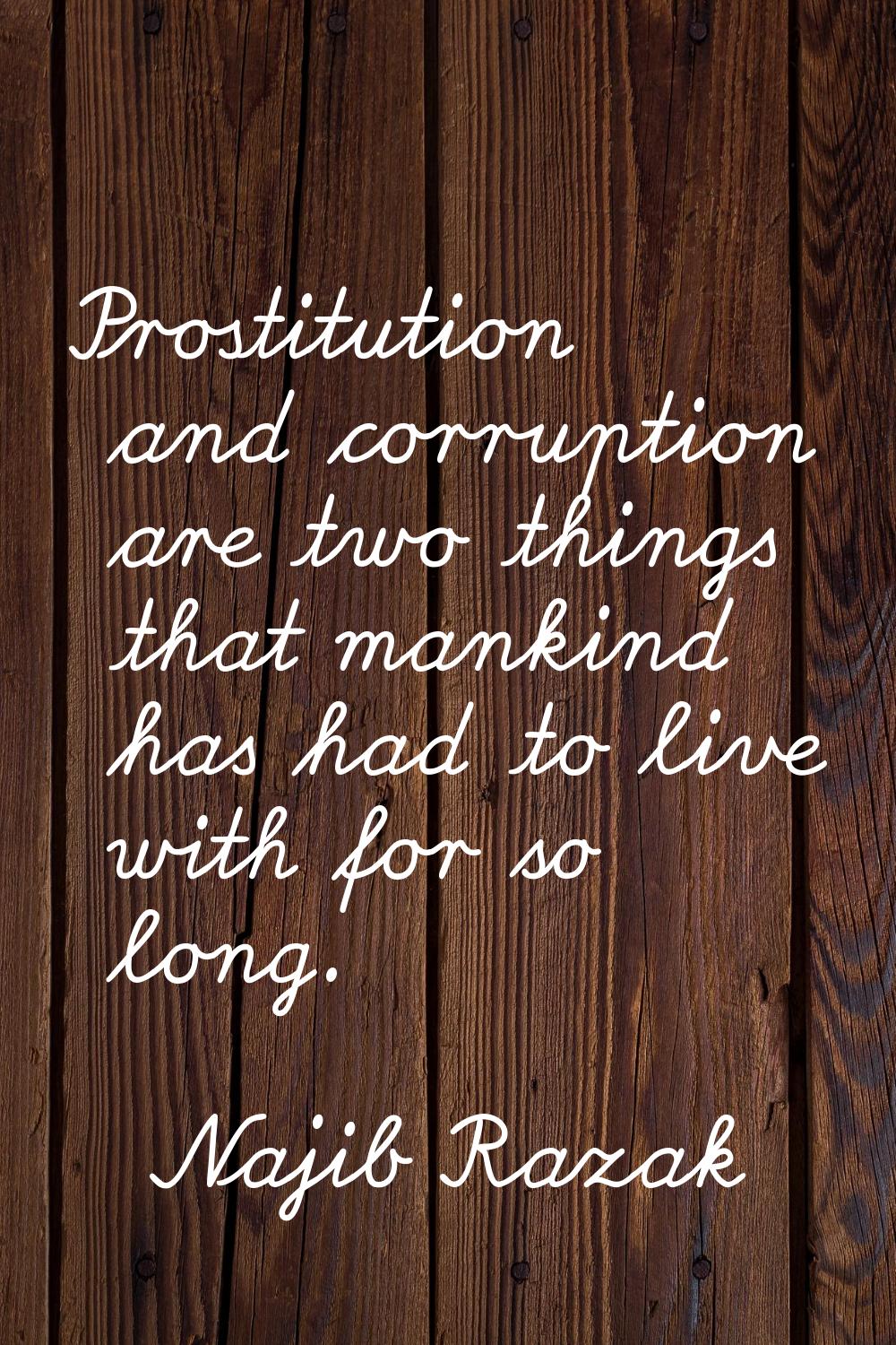Prostitution and corruption are two things that mankind has had to live with for so long.