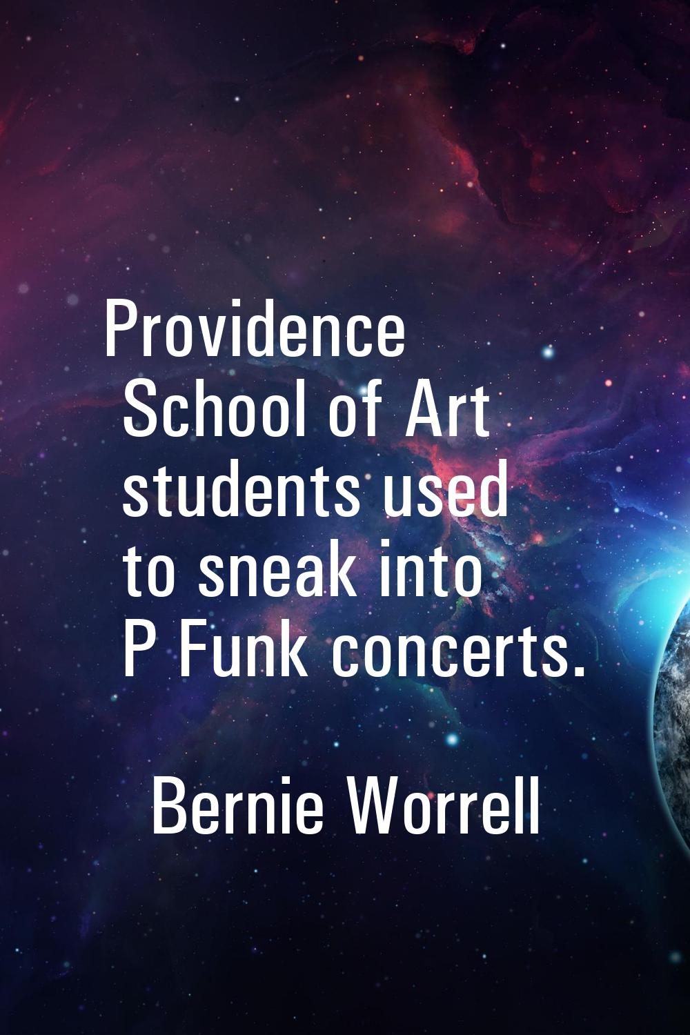 Providence School of Art students used to sneak into P Funk concerts.