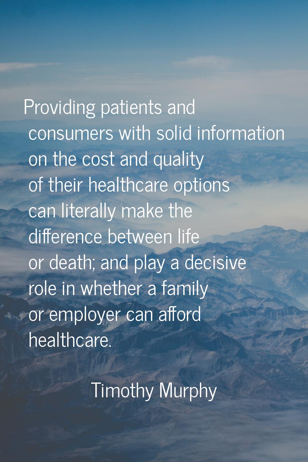 Providing patients and consumers with solid information on the cost and quality of their healthcare