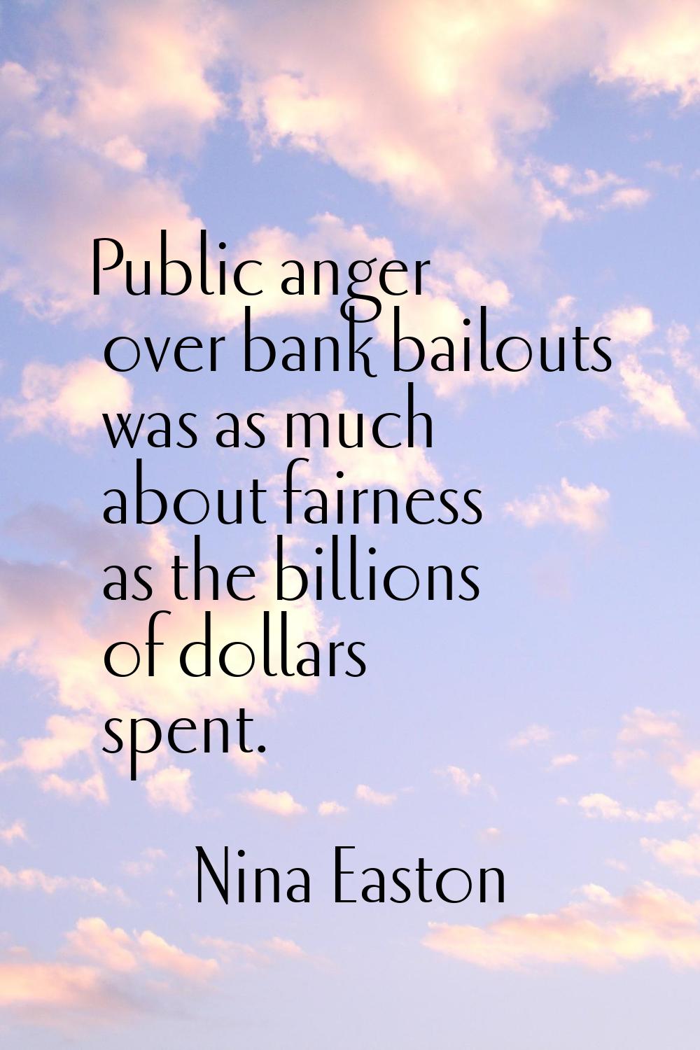 Public anger over bank bailouts was as much about fairness as the billions of dollars spent.