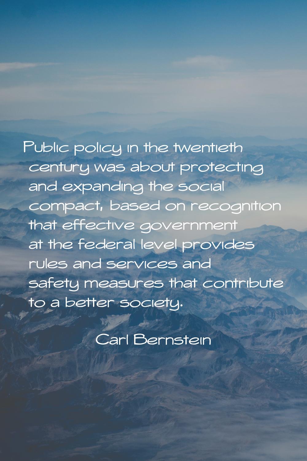 Public policy in the twentieth century was about protecting and expanding the social compact, based