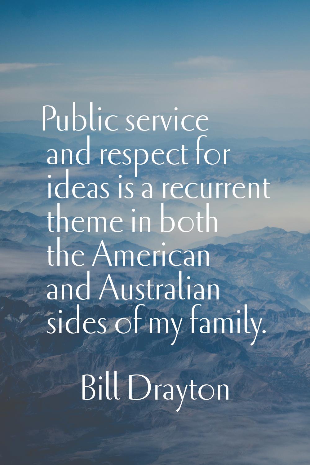 Public service and respect for ideas is a recurrent theme in both the American and Australian sides