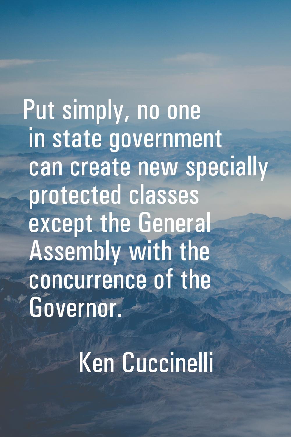 Put simply, no one in state government can create new specially protected classes except the Genera