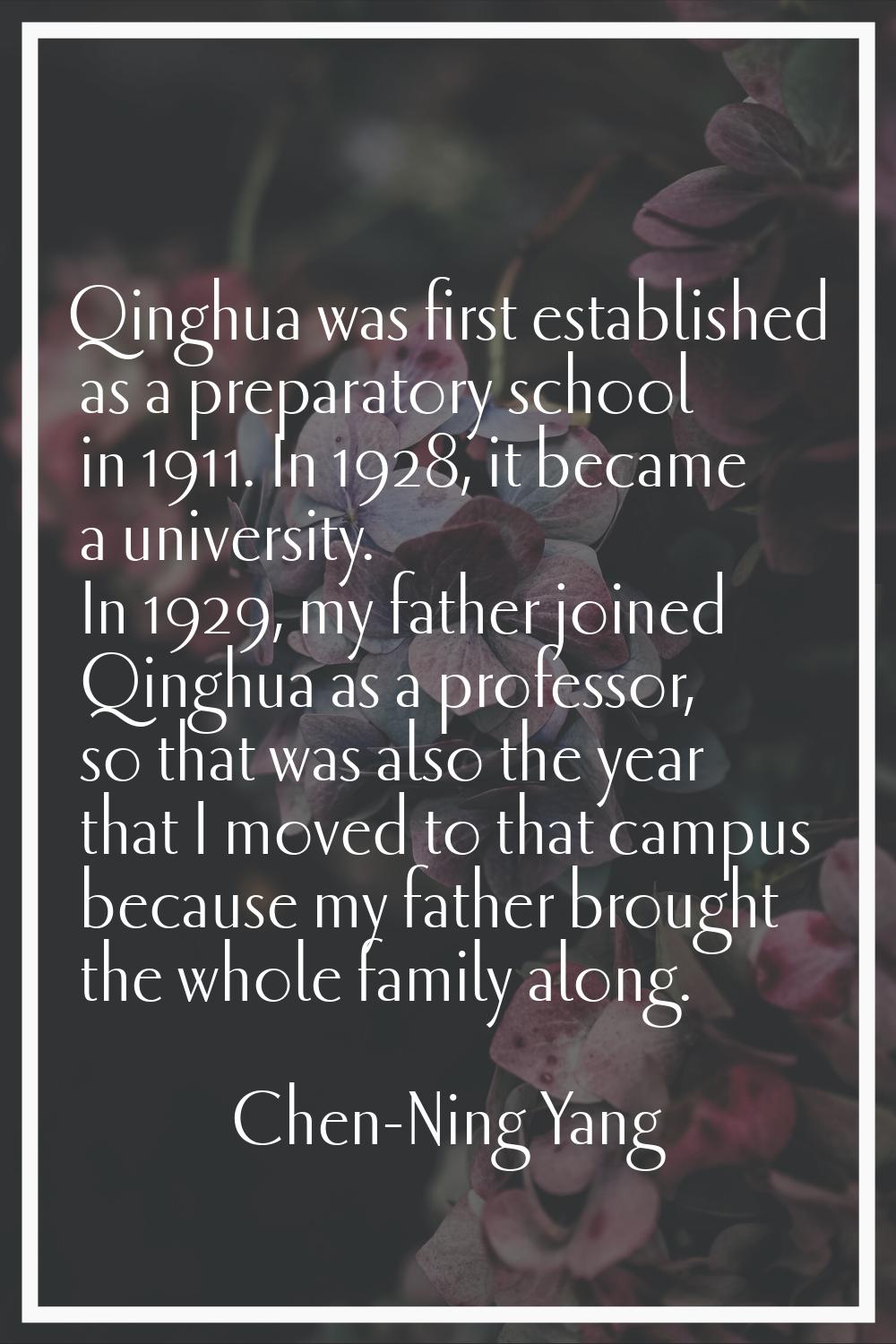 Qinghua was first established as a preparatory school in 1911. In 1928, it became a university. In 