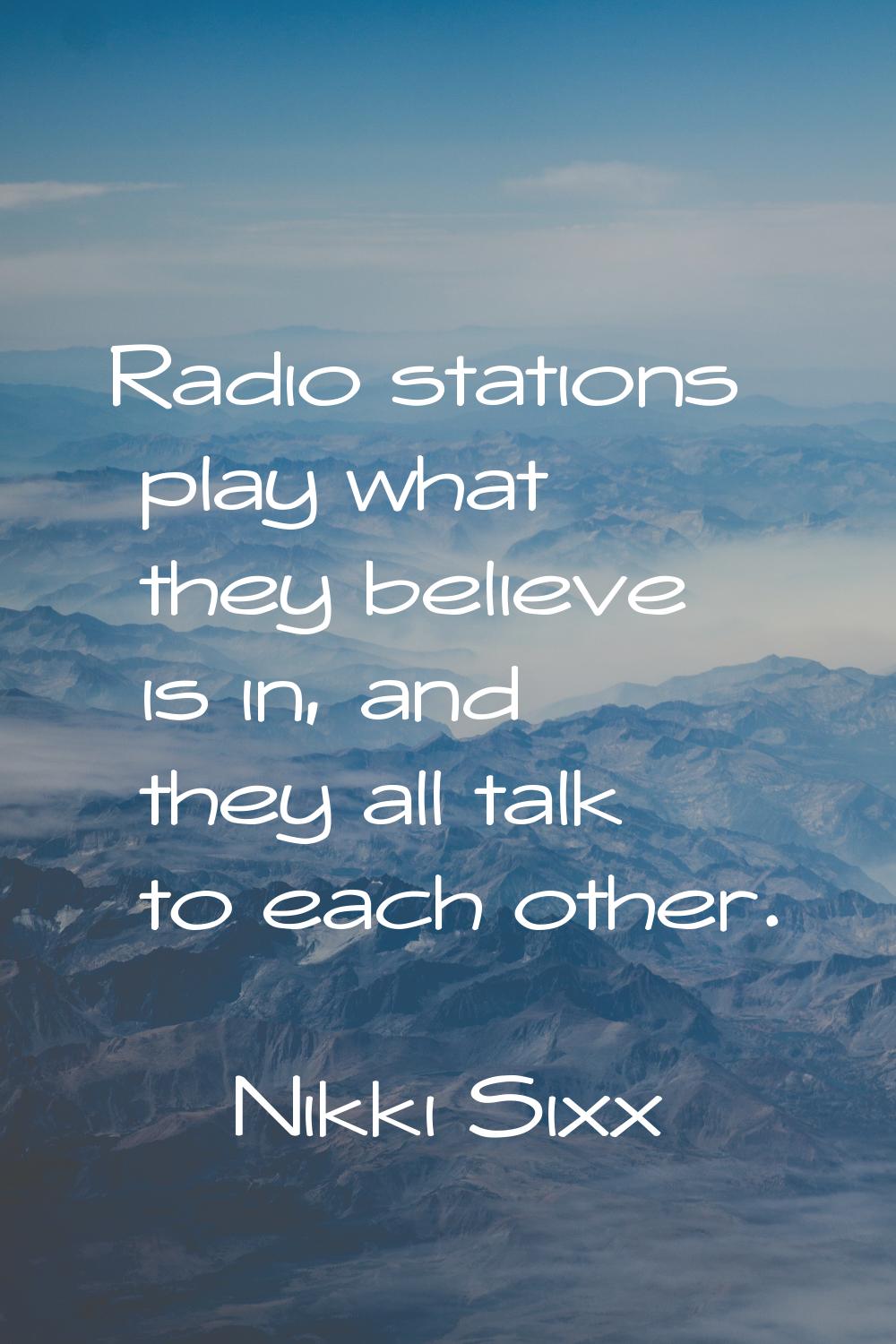 Radio stations play what they believe is in, and they all talk to each other.
