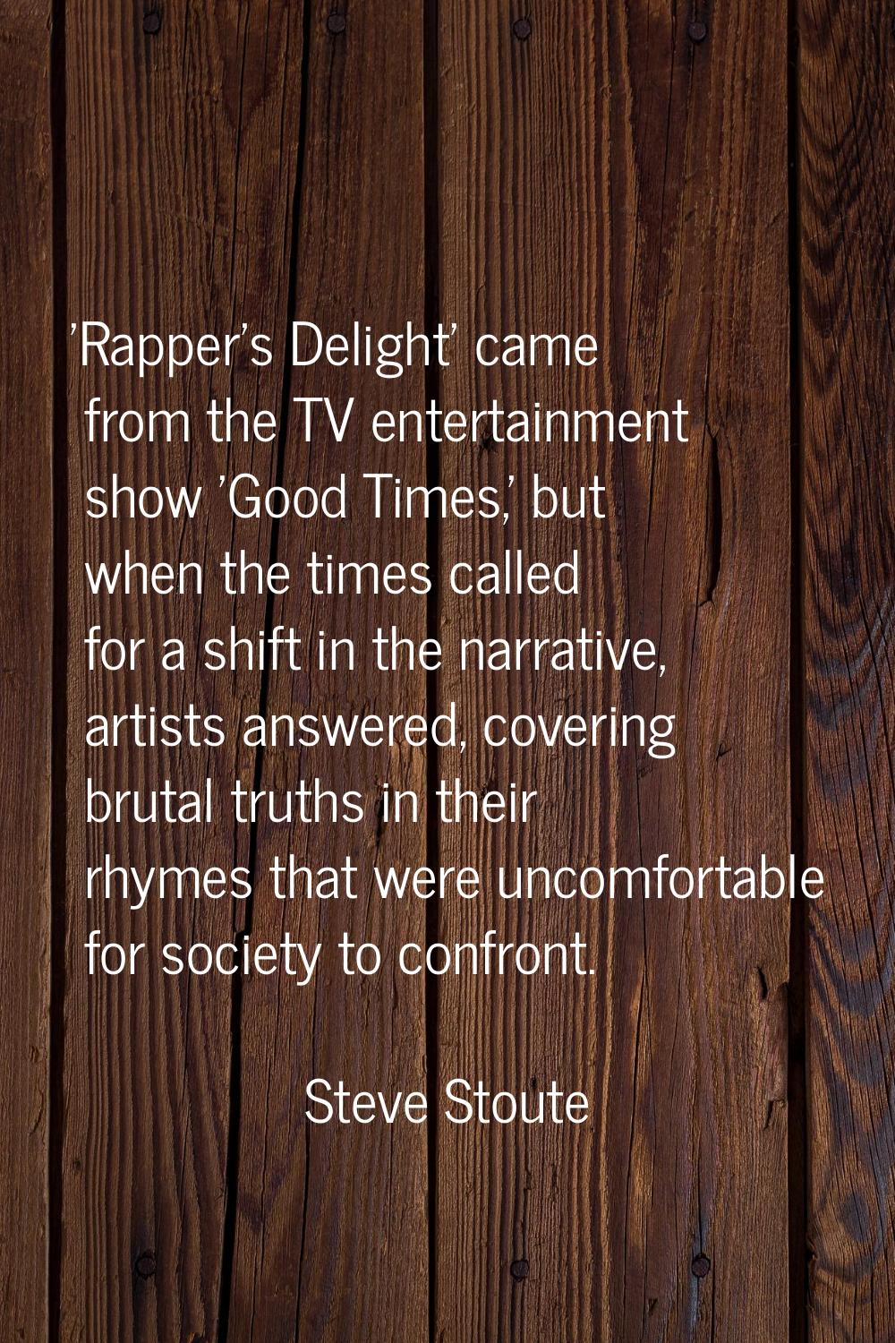 'Rapper's Delight' came from the TV entertainment show 'Good Times,' but when the times called for 