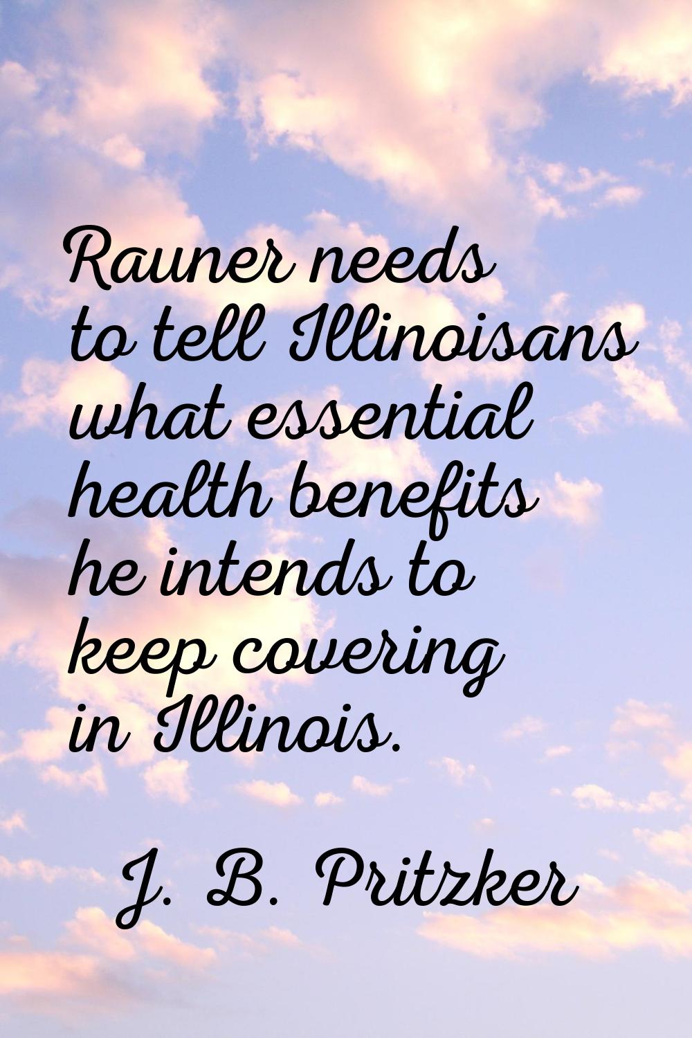 Rauner needs to tell Illinoisans what essential health benefits he intends to keep covering in Illi