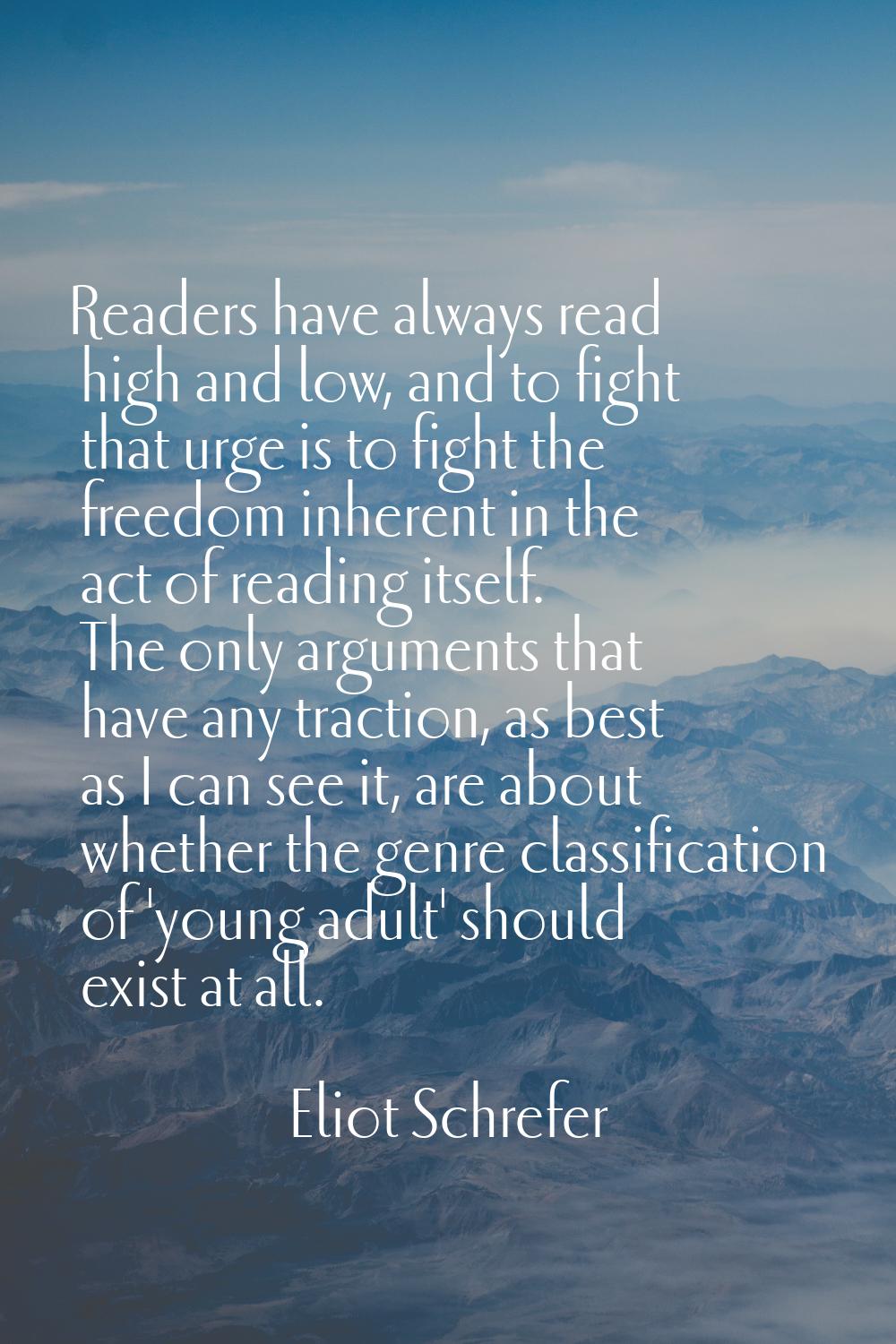 Readers have always read high and low, and to fight that urge is to fight the freedom inherent in t