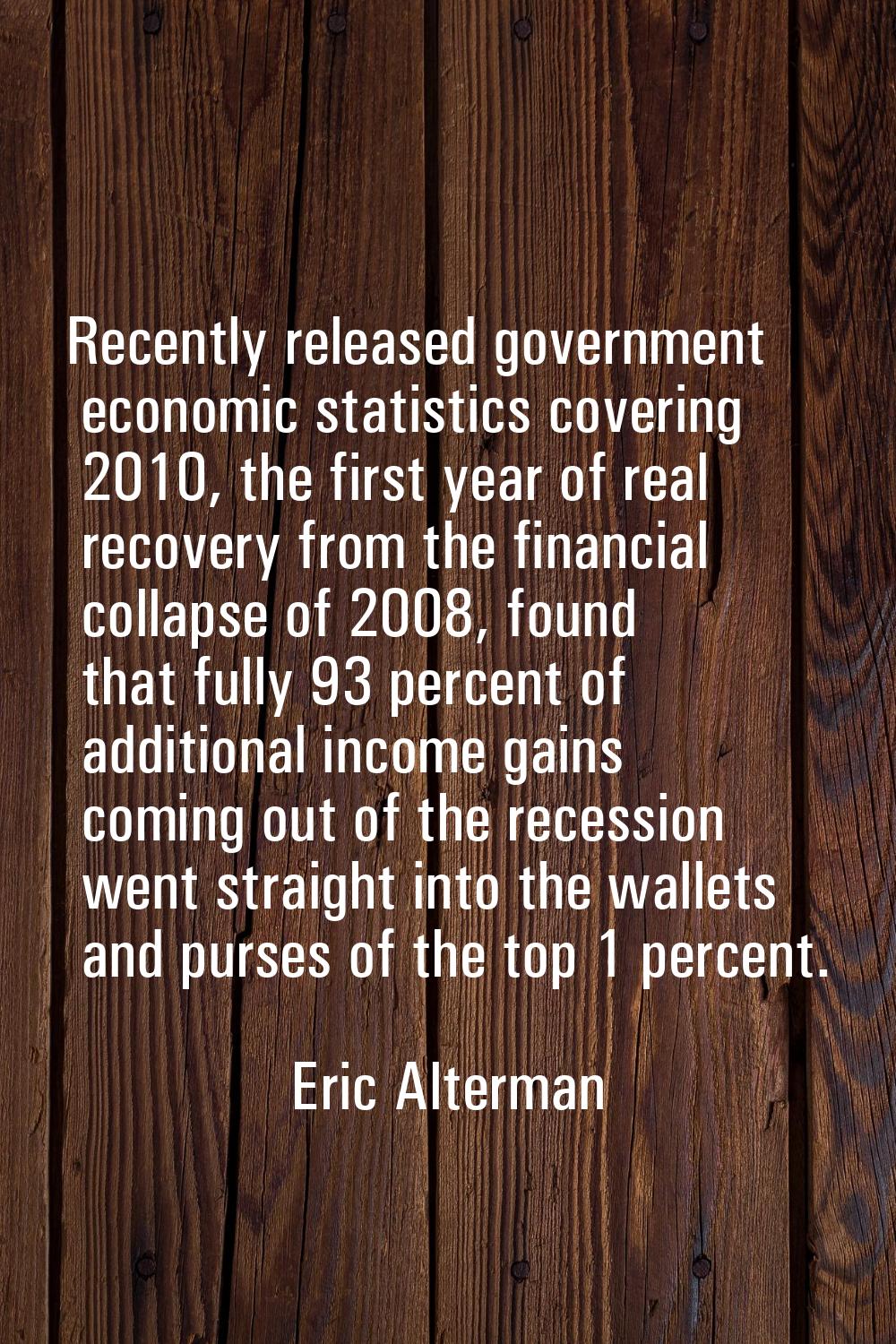 Recently released government economic statistics covering 2010, the first year of real recovery fro