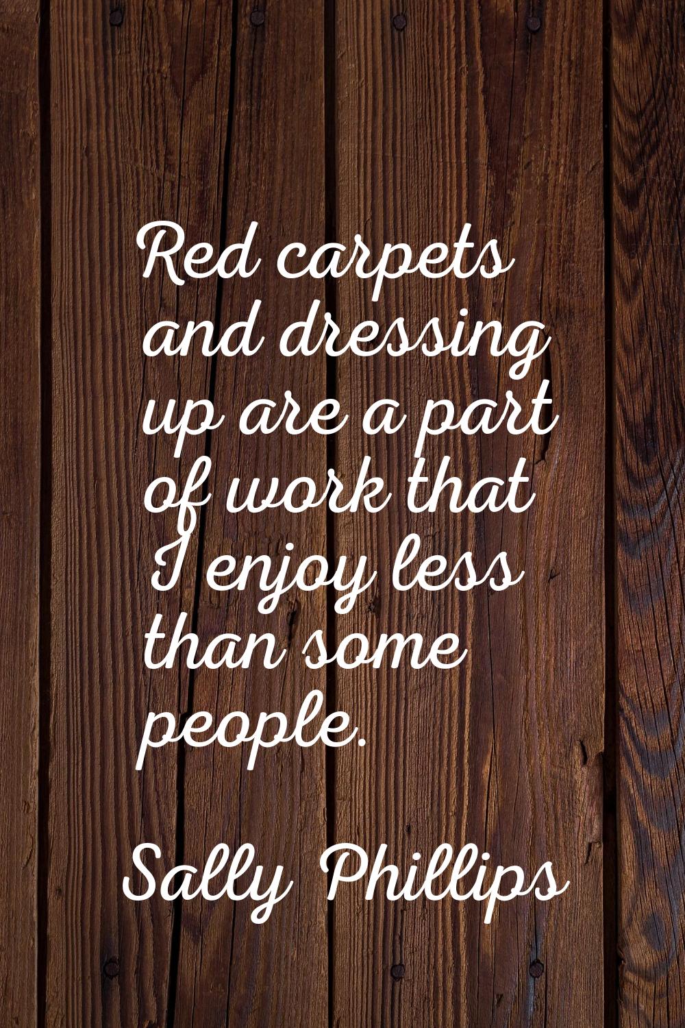 Red carpets and dressing up are a part of work that I enjoy less than some people.