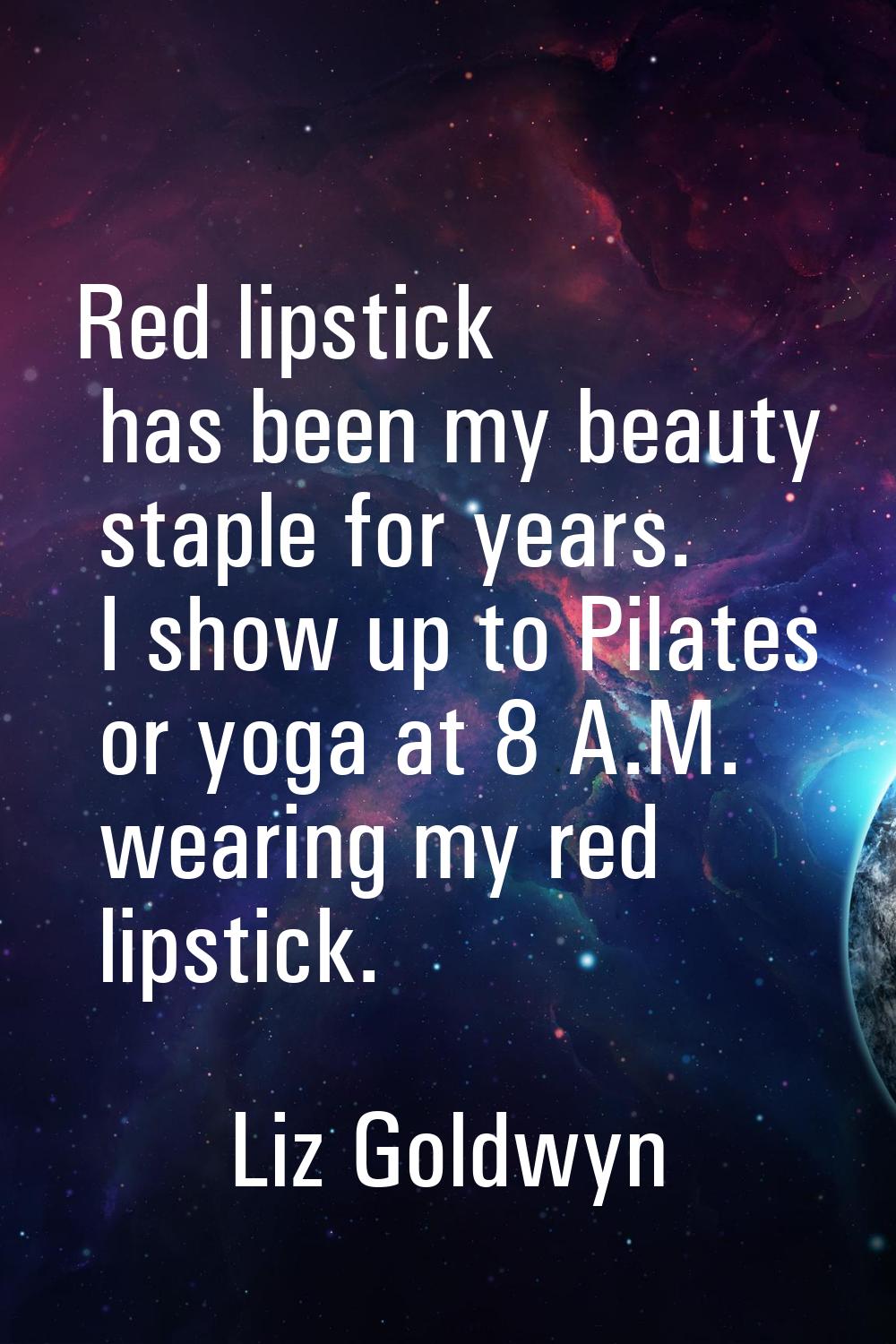 Red lipstick has been my beauty staple for years. I show up to Pilates or yoga at 8 A.M. wearing my
