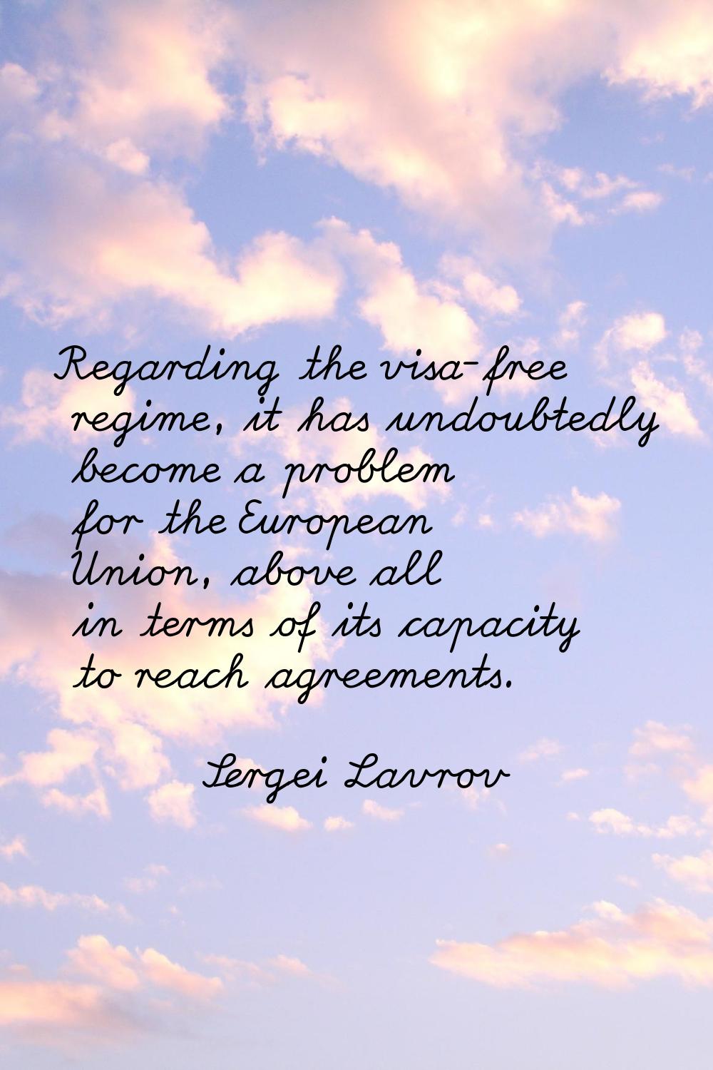 Regarding the visa-free regime, it has undoubtedly become a problem for the European Union, above a