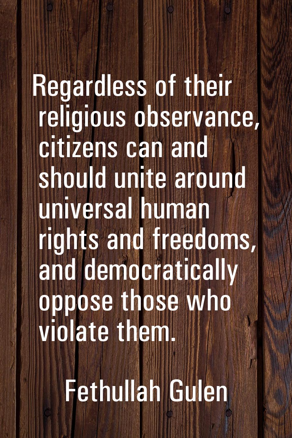 Regardless of their religious observance, citizens can and should unite around universal human righ