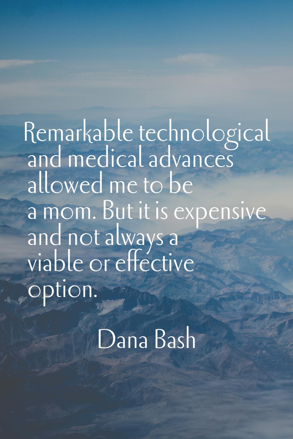 Remarkable technological and medical advances allowed me to be a mom. But it is expensive and not a